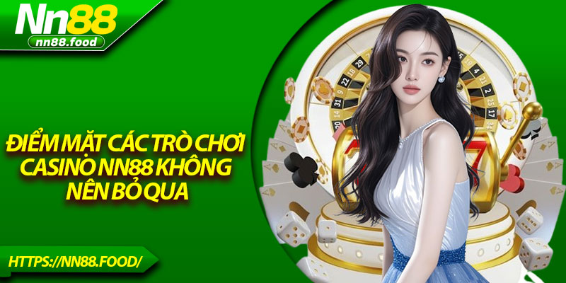 Điểm mặt các trò chơi casino NN88 không nên bỏ qua