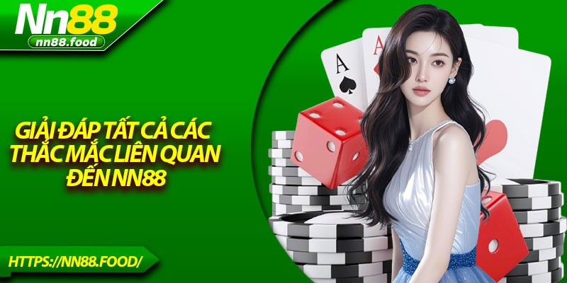 Giải đáp tất cả các thắc mắc liên quan đến NN88