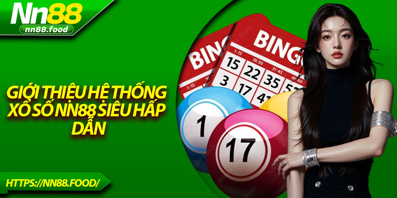 Giới thiệu hệ thống xổ số NN88 siêu hấp dẫn