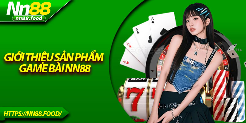 Giới thiệu sản phẩm game bài NN88