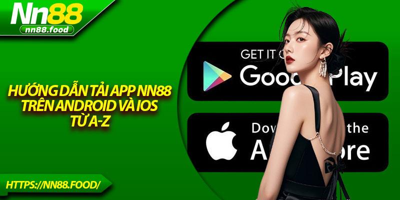 Hướng dẫn tải App NN88 trên Android và iOS Từ A-Z