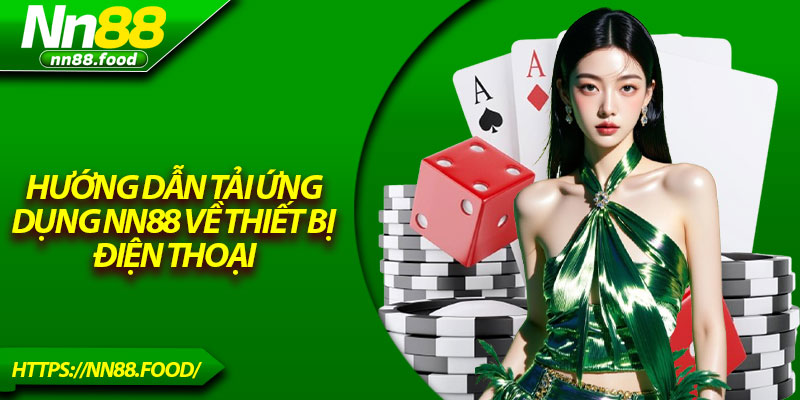 Hướng dẫn tải ứng dụng NN88 về thiết bị điện thoại