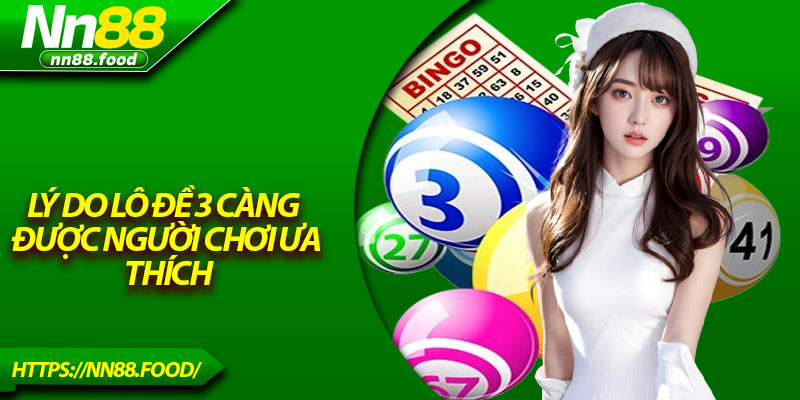 Lý do lô đề 3 càng được người chơi ưa thích