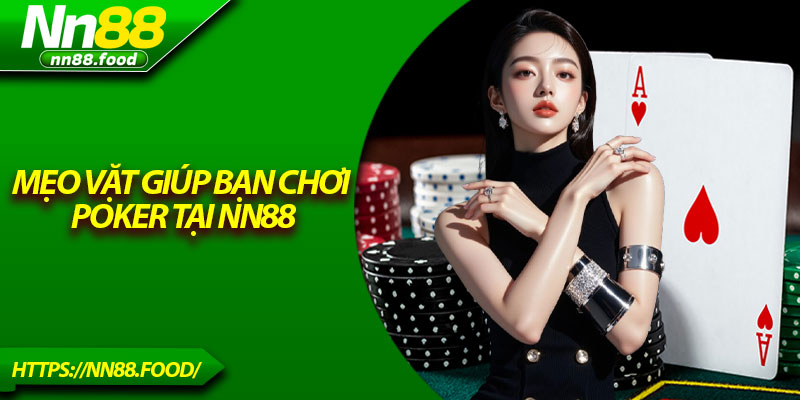 Mẹo vặt giúp bạn chơi poker tại nn88
