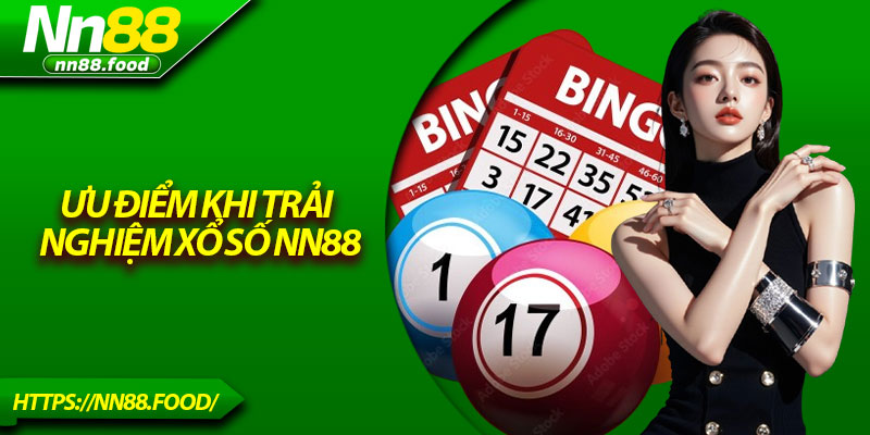 Ưu điểm khi trải nghiệm xổ số NN88